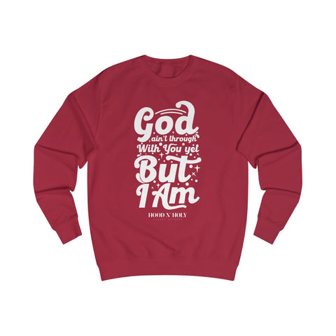 Hood N' Holy God Ain't Through With You Yet Men's Sweatshirt