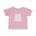 Hood N' Holy Not Today Satan Kidz Infant T-Shirt
