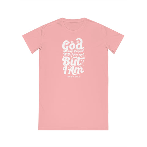 Hood N' Holy God Ain't Through With You Yet Women's Spinner T-Shirt Dress