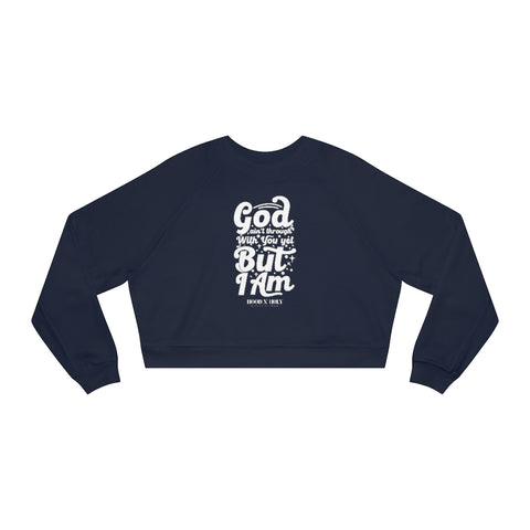 Hood N' Holy God Ain't Through With You Yet Women's Cropped Fleece Pullover