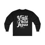 Hood N' Holy Y'all Need Jesus Men's Long Sleeve T-Shirt